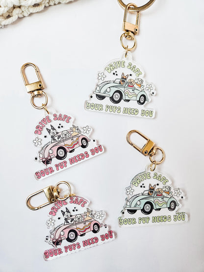 Drive Safe Your Pup(s) Need You Keychain