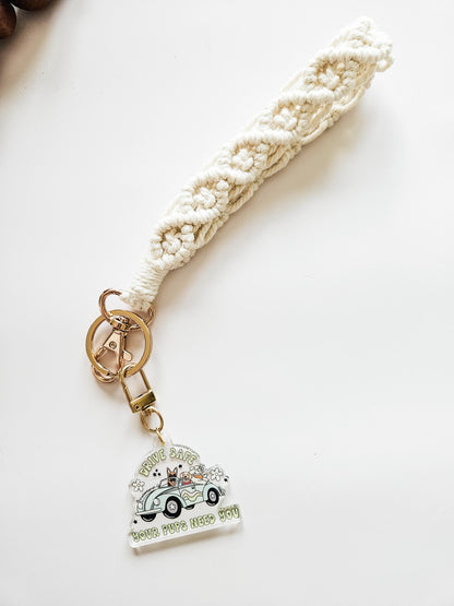 Drive Safe Your Pup(s) Need You Keychain